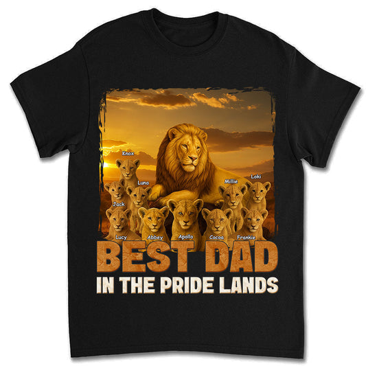 Best Dad In The Pride Lands - Personalized Custom Shirt