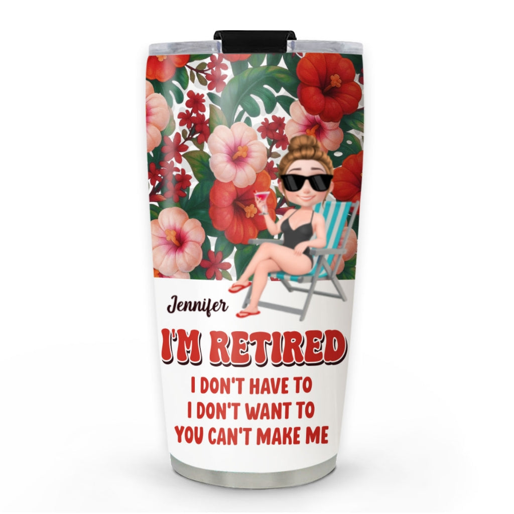 I Am Retired - Personalized Custom Tumbler