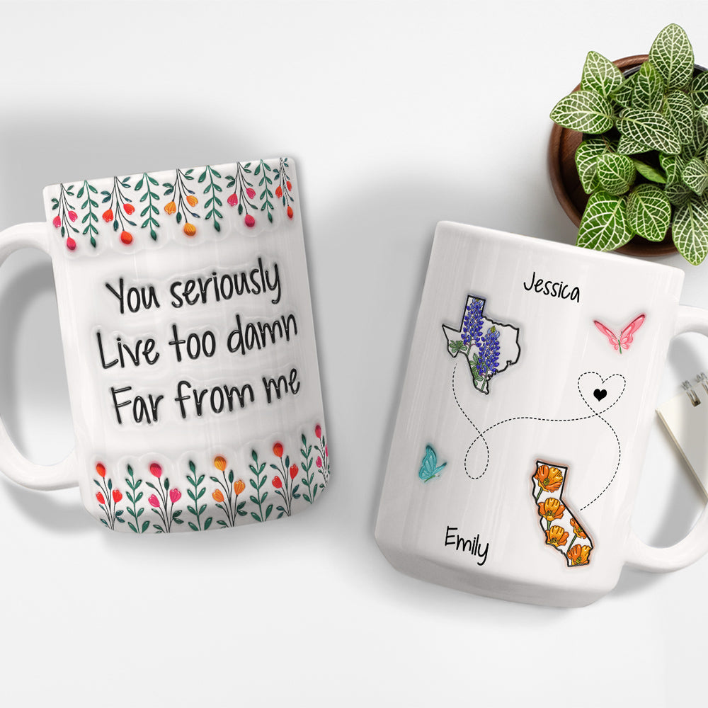 Live Far From Me - Personalized Custom 3D Inflated Effect Mug