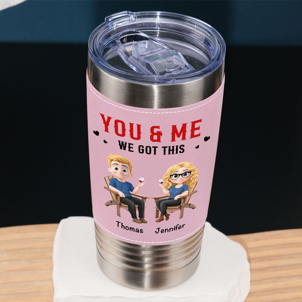 You And Me Got This - Personalized Custom Pink Leather Tumbler