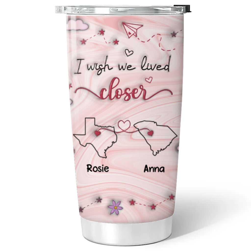 Wishing You Lived Next Door - Personalized Custom 3D Inflated Effect Tumbler