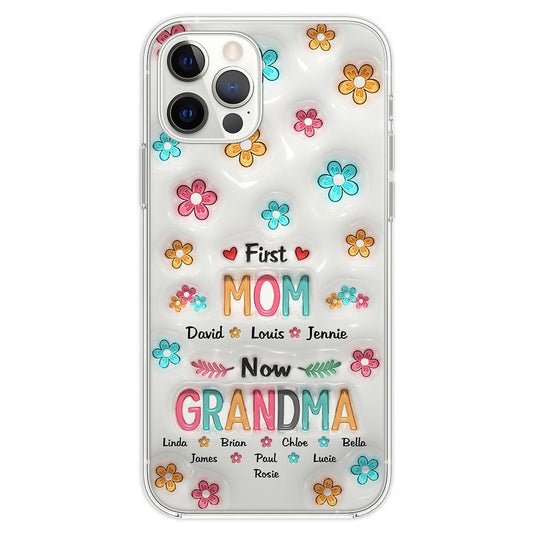 First Mom Now Nana - Personalized Custom 3D Inflated Effect Phone Case