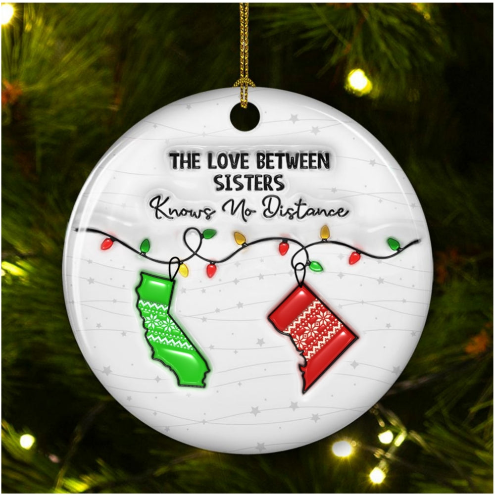 The Love Between Sisters Know No Distance - Personalized Custom 3D Inflated Effect Ceramic Ornament