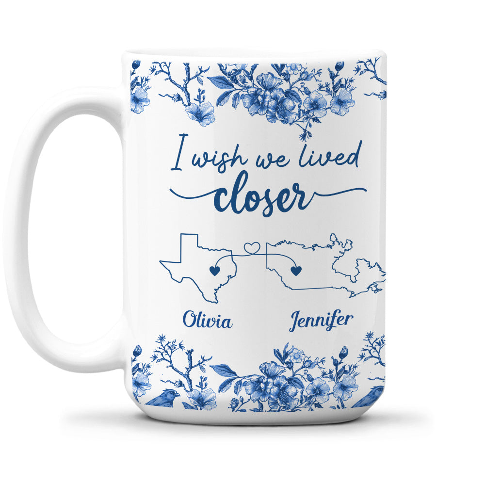 I Wish We Lived Closer Toile - Personalized Custom Coffee Mug