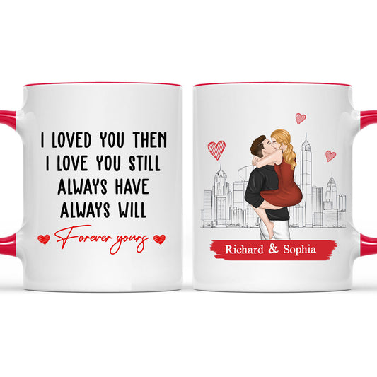 I Love You Then And Still - Personalized Custom Accent Mug
