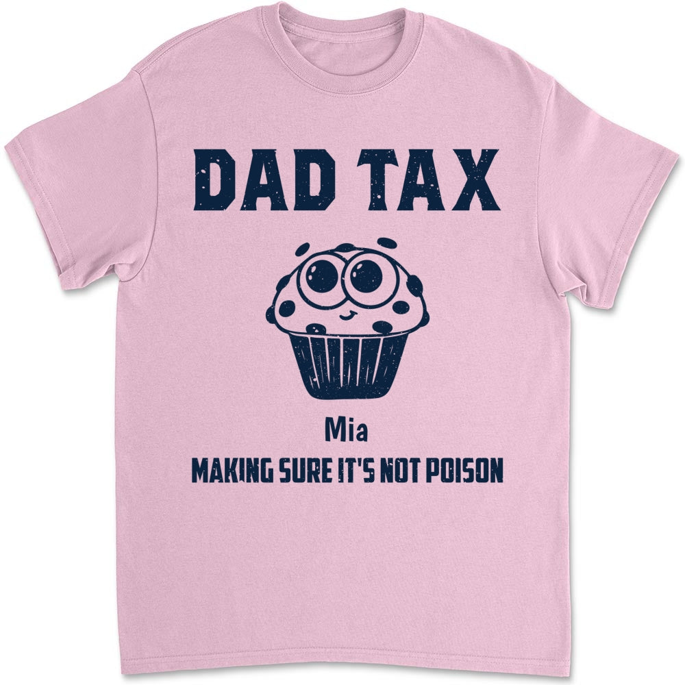 Dad Tax Make Sure No Poison - Personalized Custom Shirt