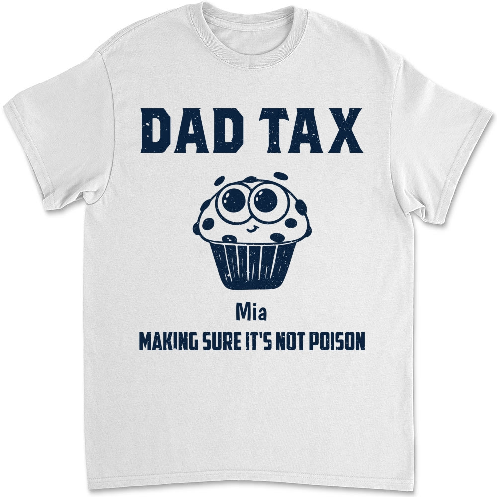 Dad Tax Make Sure No Poison - Personalized Custom Shirt