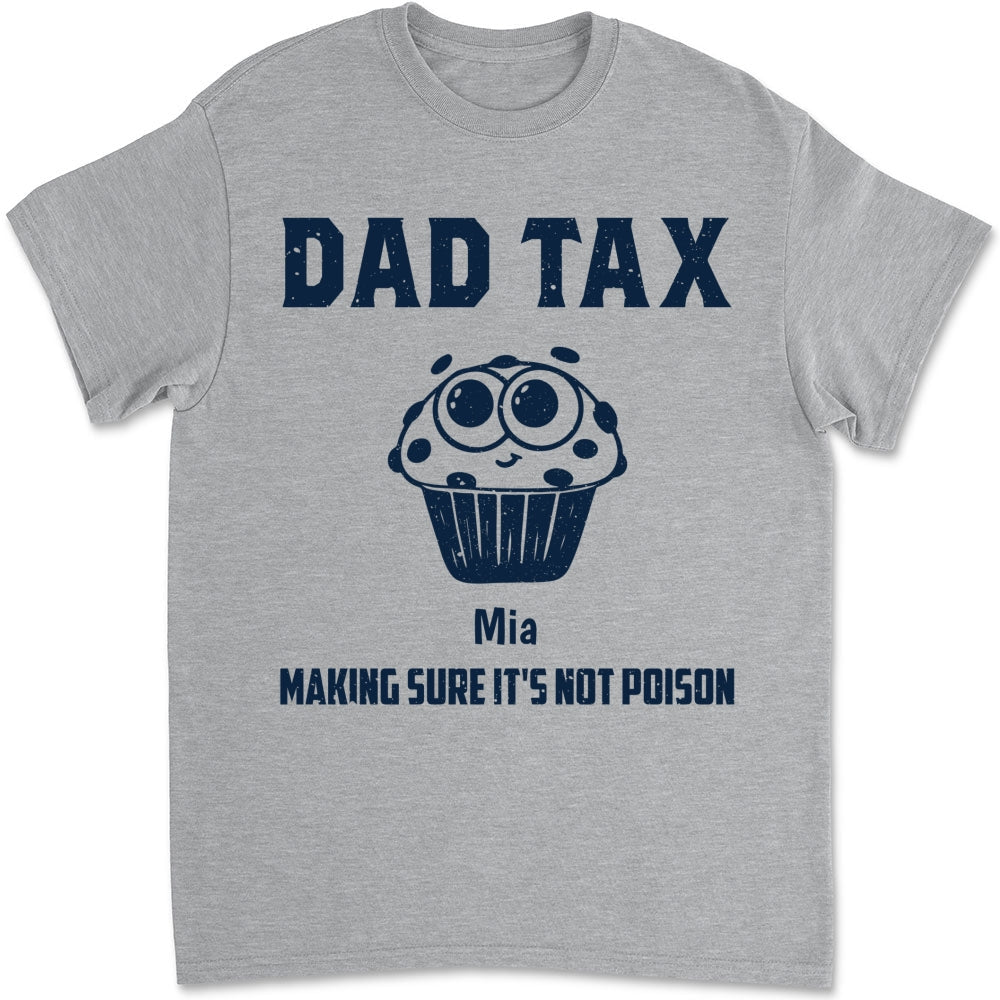 Dad Tax Make Sure No Poison - Personalized Custom Shirt