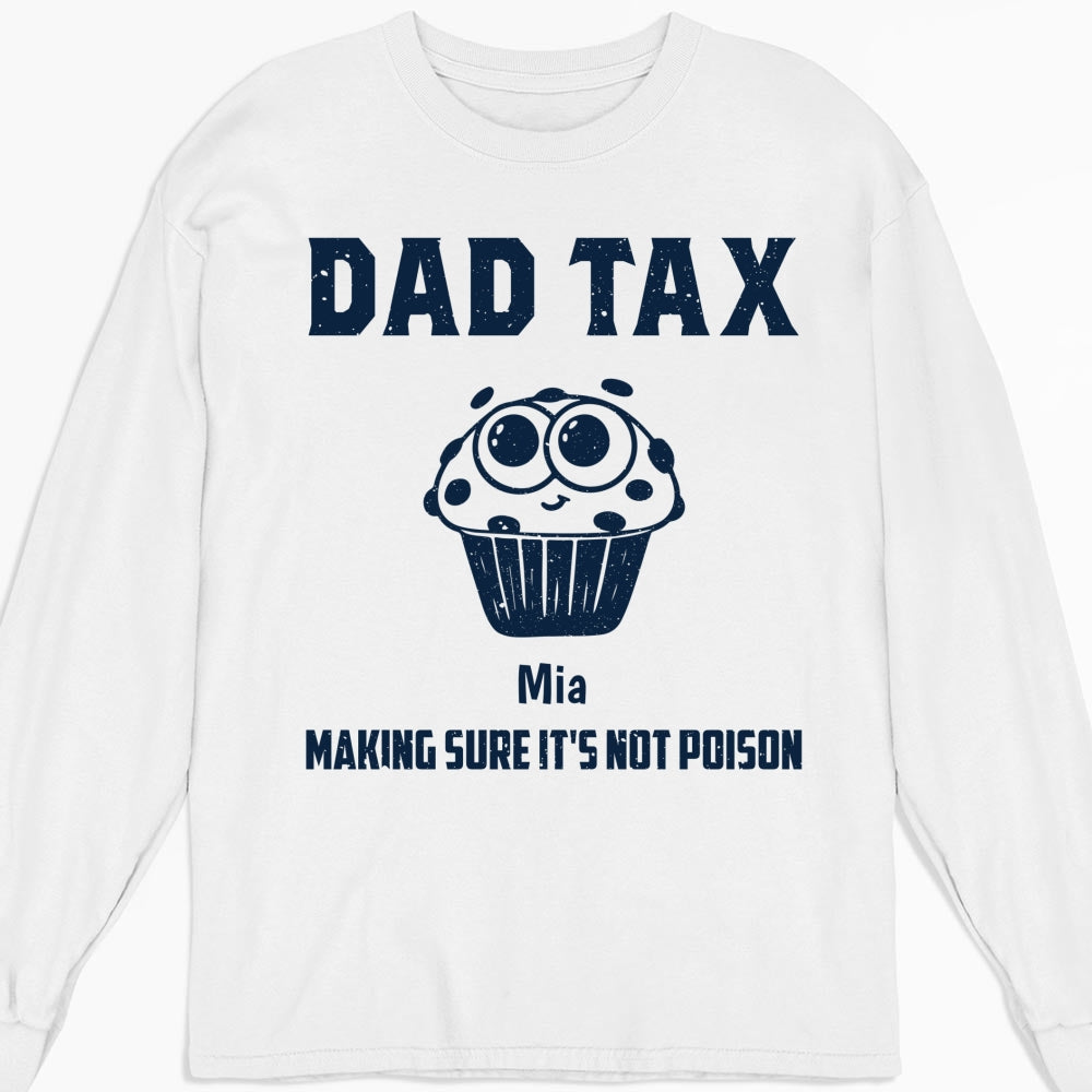 Dad Tax Make Sure No Poison - Personalized Custom Shirt