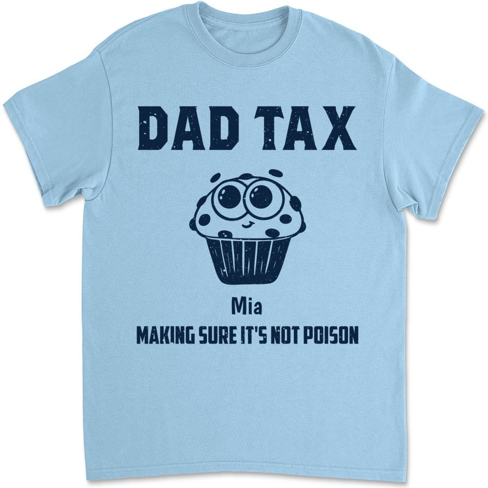 Dad Tax Make Sure No Poison - Personalized Custom Shirt