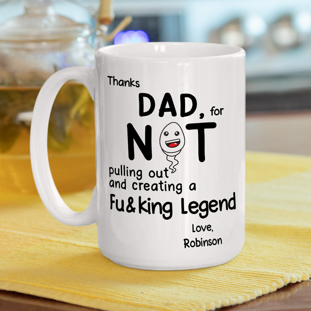 Thanks Dad For Not Pulling Out - Personalized Custom Coffee Mug