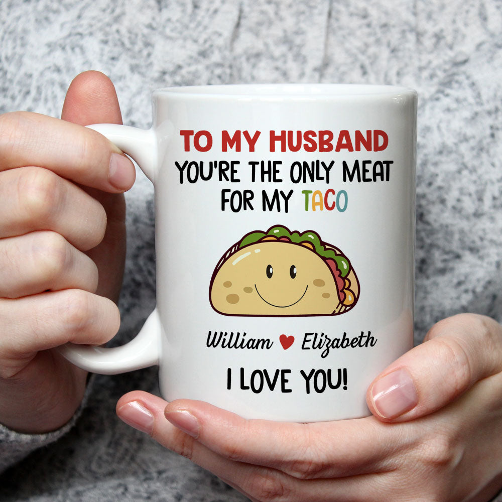 Only Meat For My Taco - Personalized Custom Coffee Mug