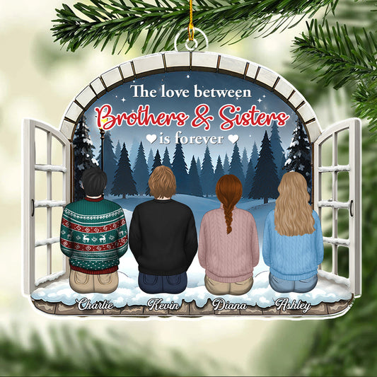 The Love Between Brothers Sisters Is Forever - Personalized Custom Acrylic Ornament