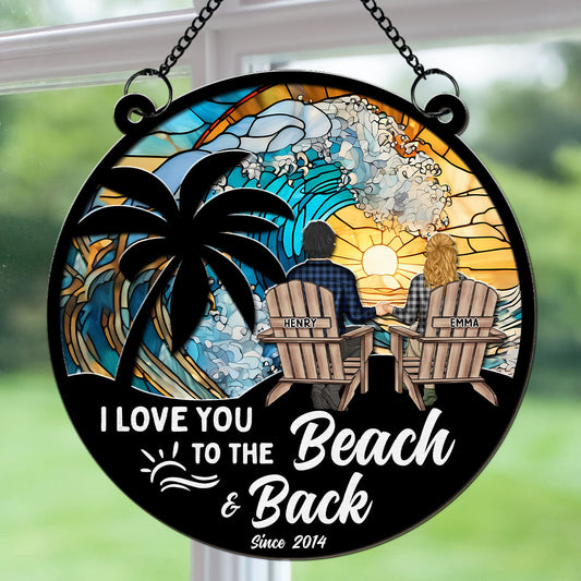 I Love You To The Beach And Back - Personalized Custom Suncatcher