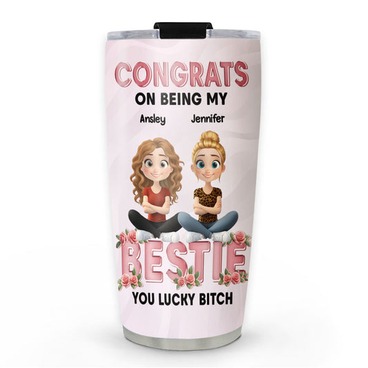 Congrats On Being My Bestie - Personalized Custom Tumbler