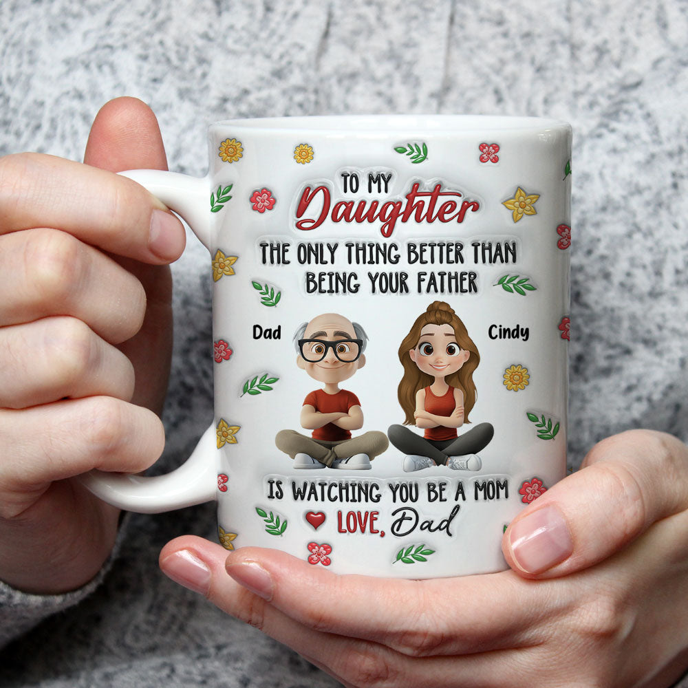 Proud To Be Your Dad - Personalized Custom 3D Inflated Effect Mug