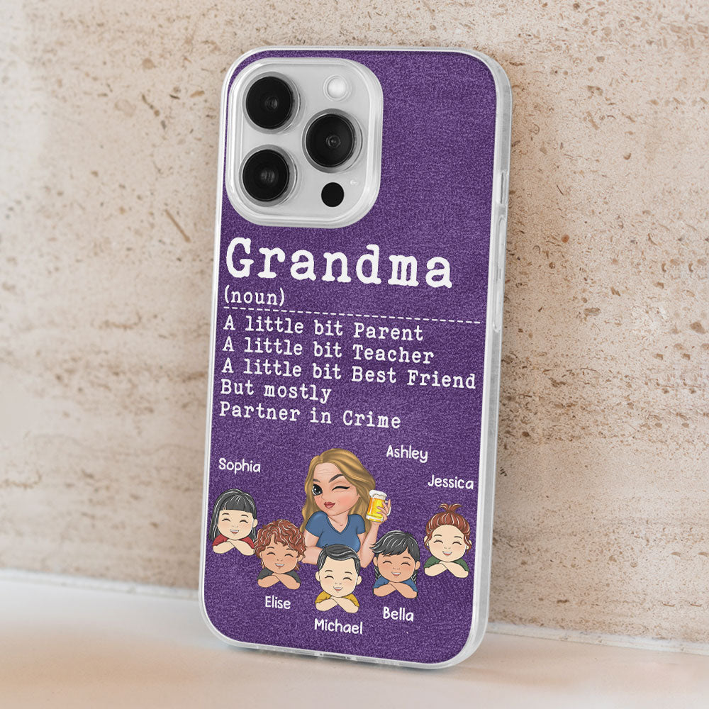 Grandma A Little Bit Parent, Teacher, Best Friend, Partner In Crime - Personalized Custom Phone Case