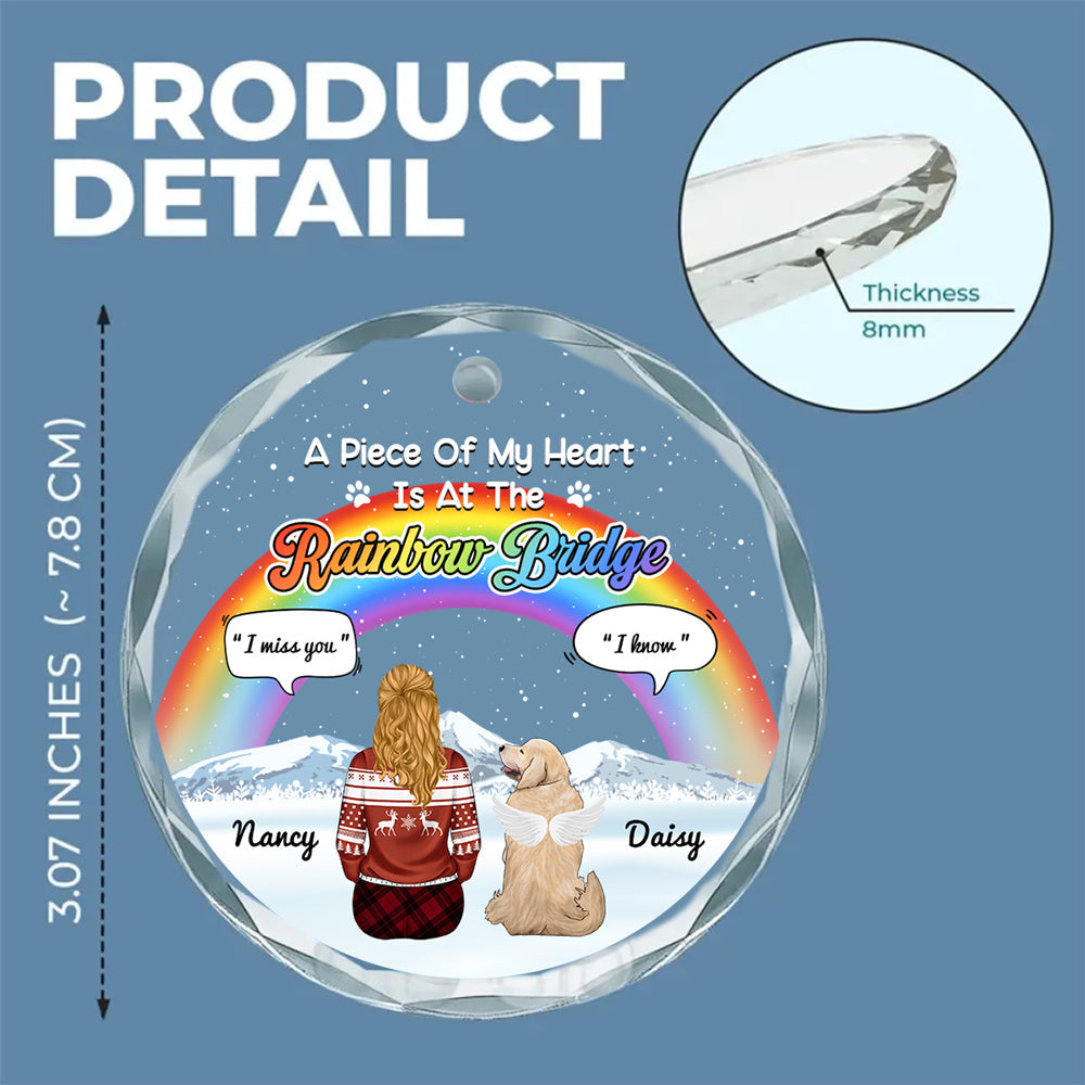 A Piece Of My Heart Is At The Rainbow Bridge - Personalized Custom Glass Ornament