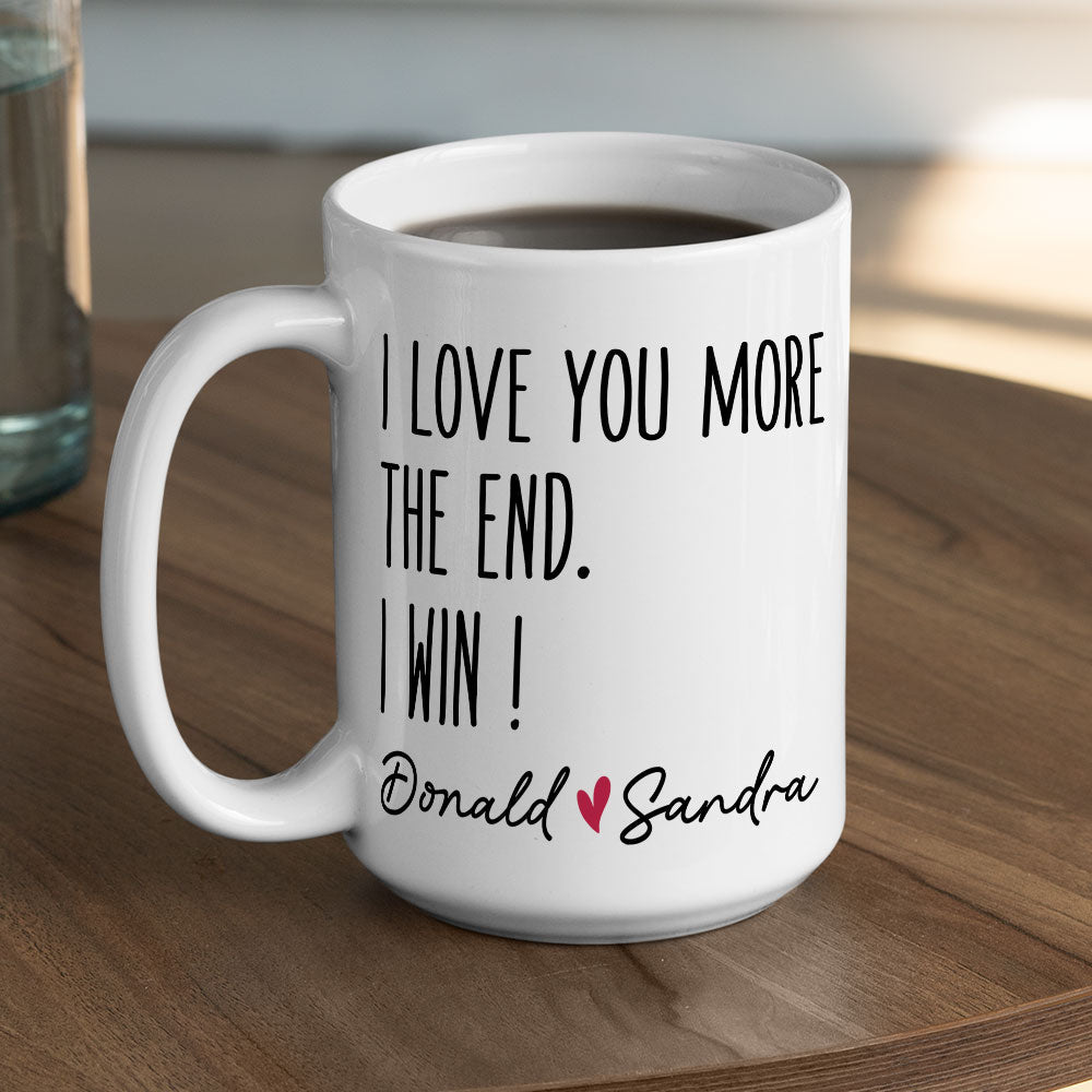 I Love You More - Personalized Custom Coffee Mug