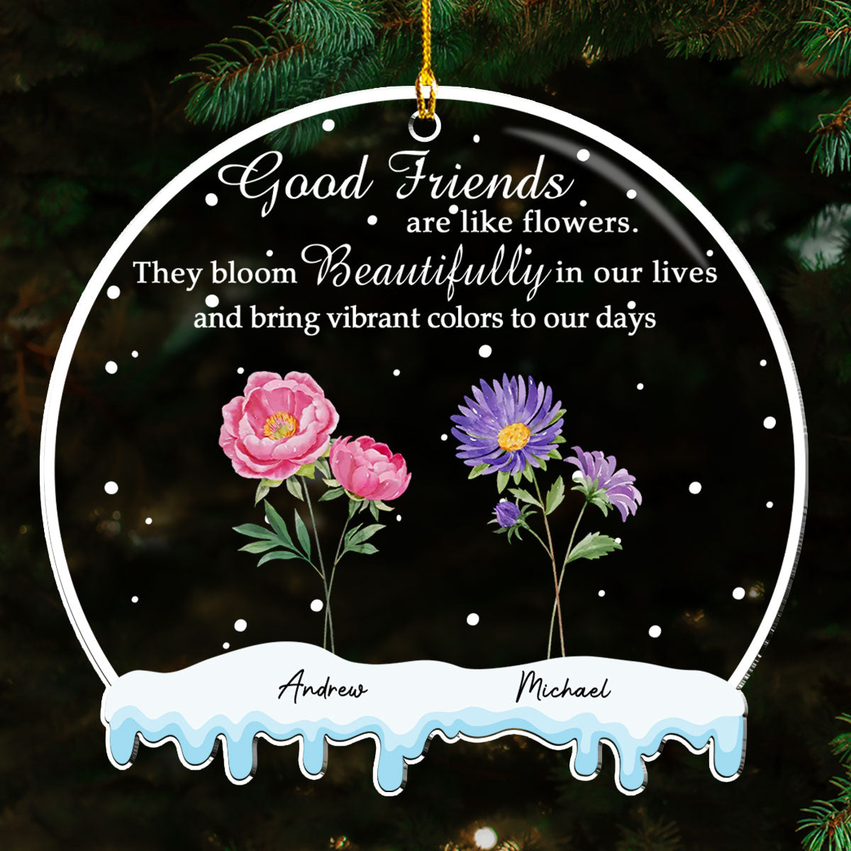 Friends Are Flowers - Personalized Custom Acrylic Ornament