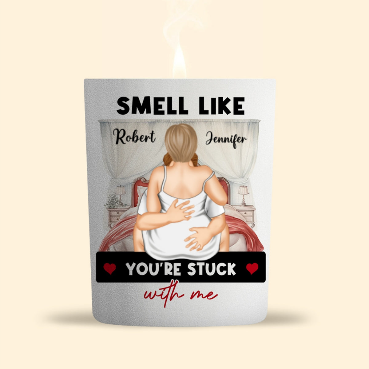 You Are Stuck With Me - Personalized Custom Candle