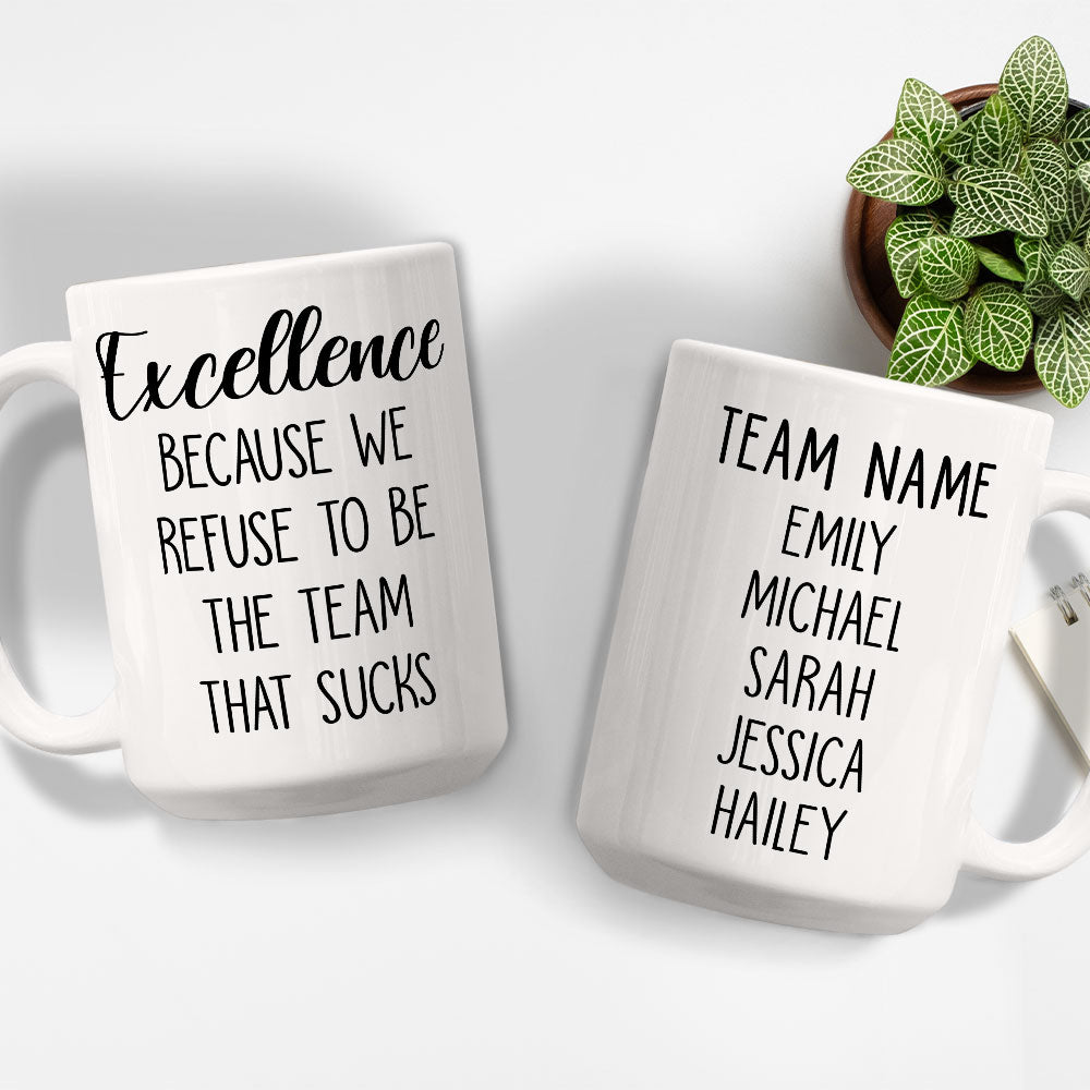 Refuse To Be The Team That Sucks - Personalized Custom Coffee Mug