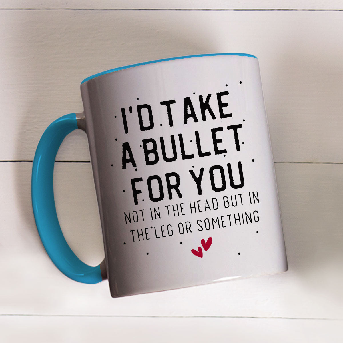 Take A Bullet For You - Personalized Custom Accent Mug