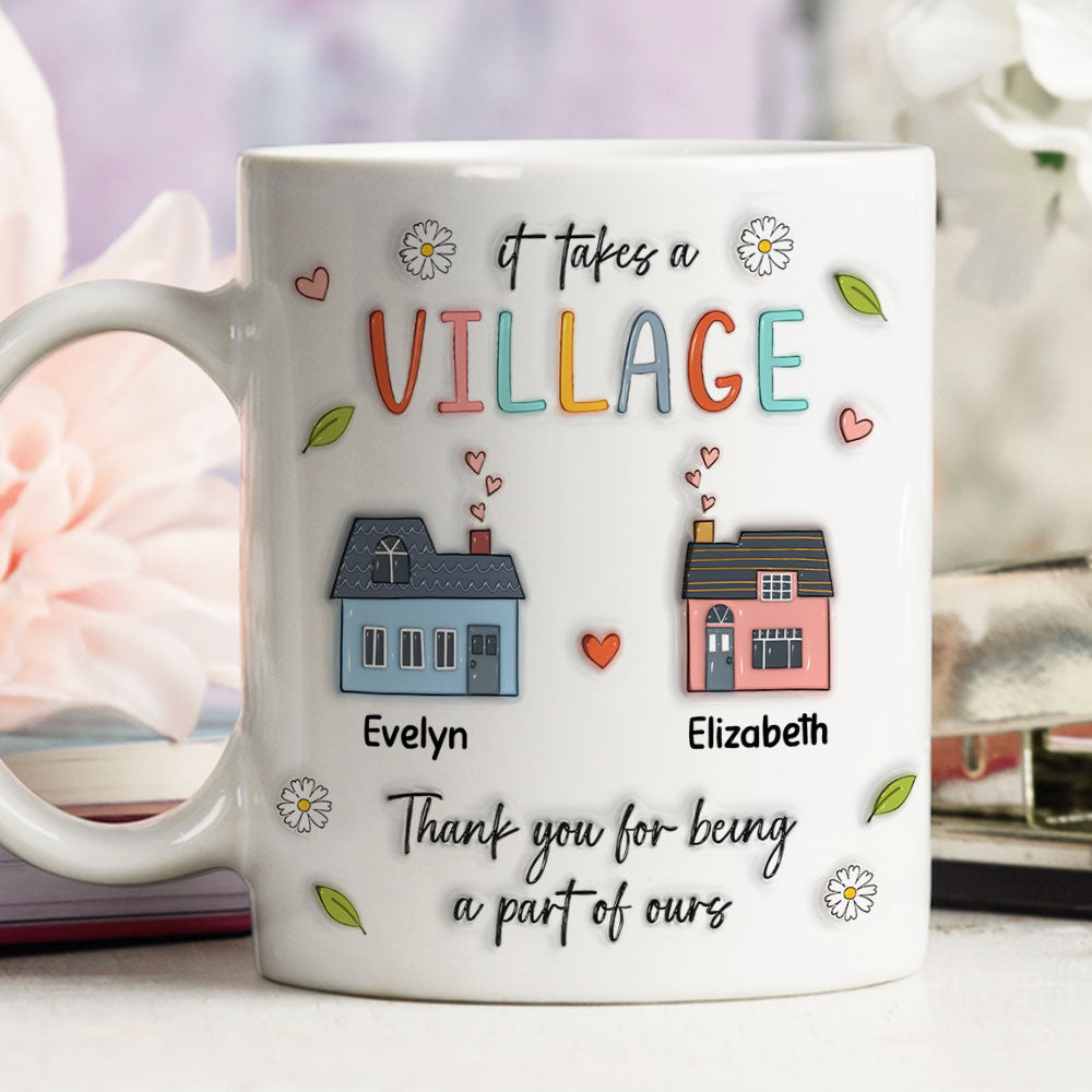 It Takes A Village - Personalized Custom 3D Inflated Effect Mug