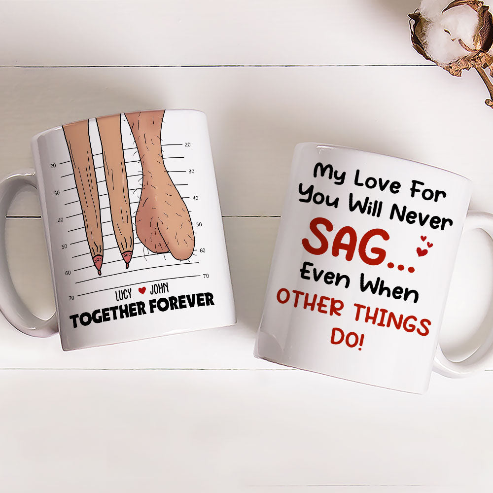 My Love For You Will Never Sag - Personalized Custom Coffee Mug