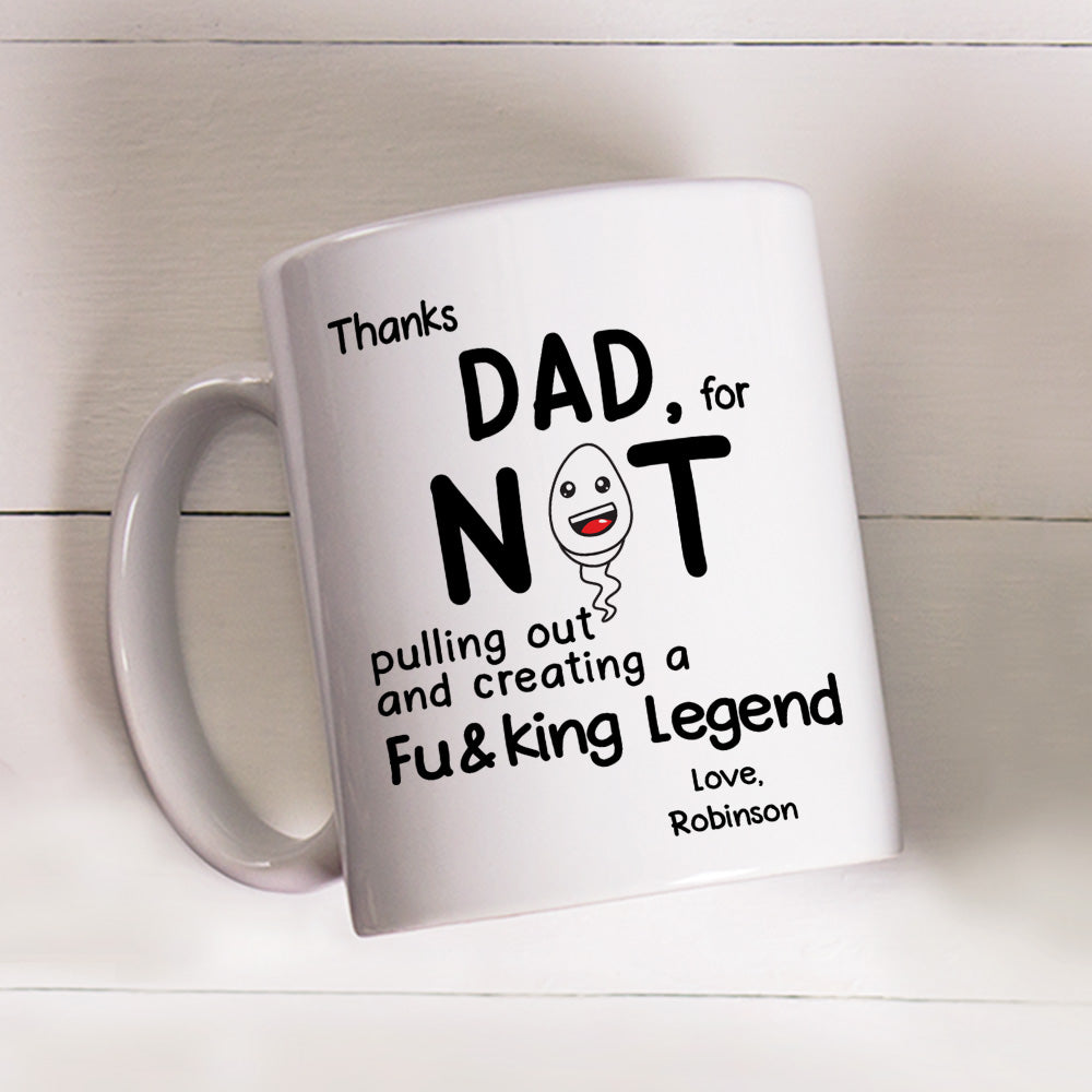 Thanks Dad For Not Pulling Out - Personalized Custom Coffee Mug