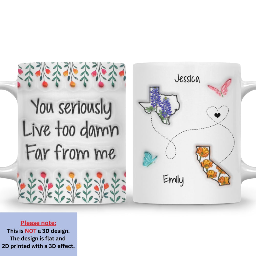 Live Far From Me - Personalized Custom 3D Inflated Effect Mug
