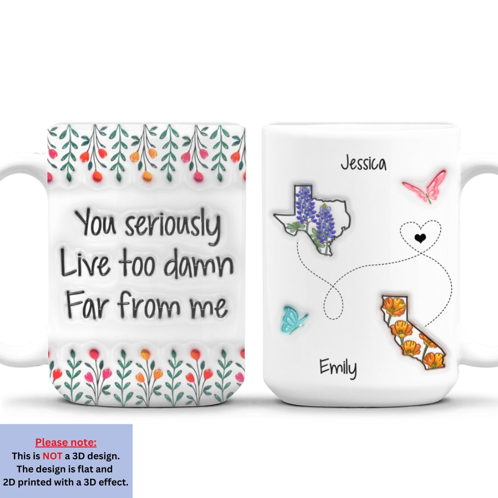 Live Far From Me - Personalized Custom 3D Inflated Effect Mug