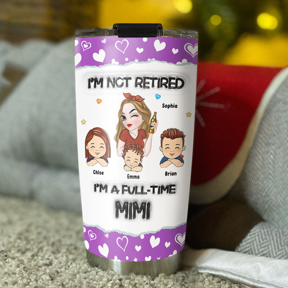 Im Not Retired - Personalized Custom 3D Inflated Effect Tumbler
