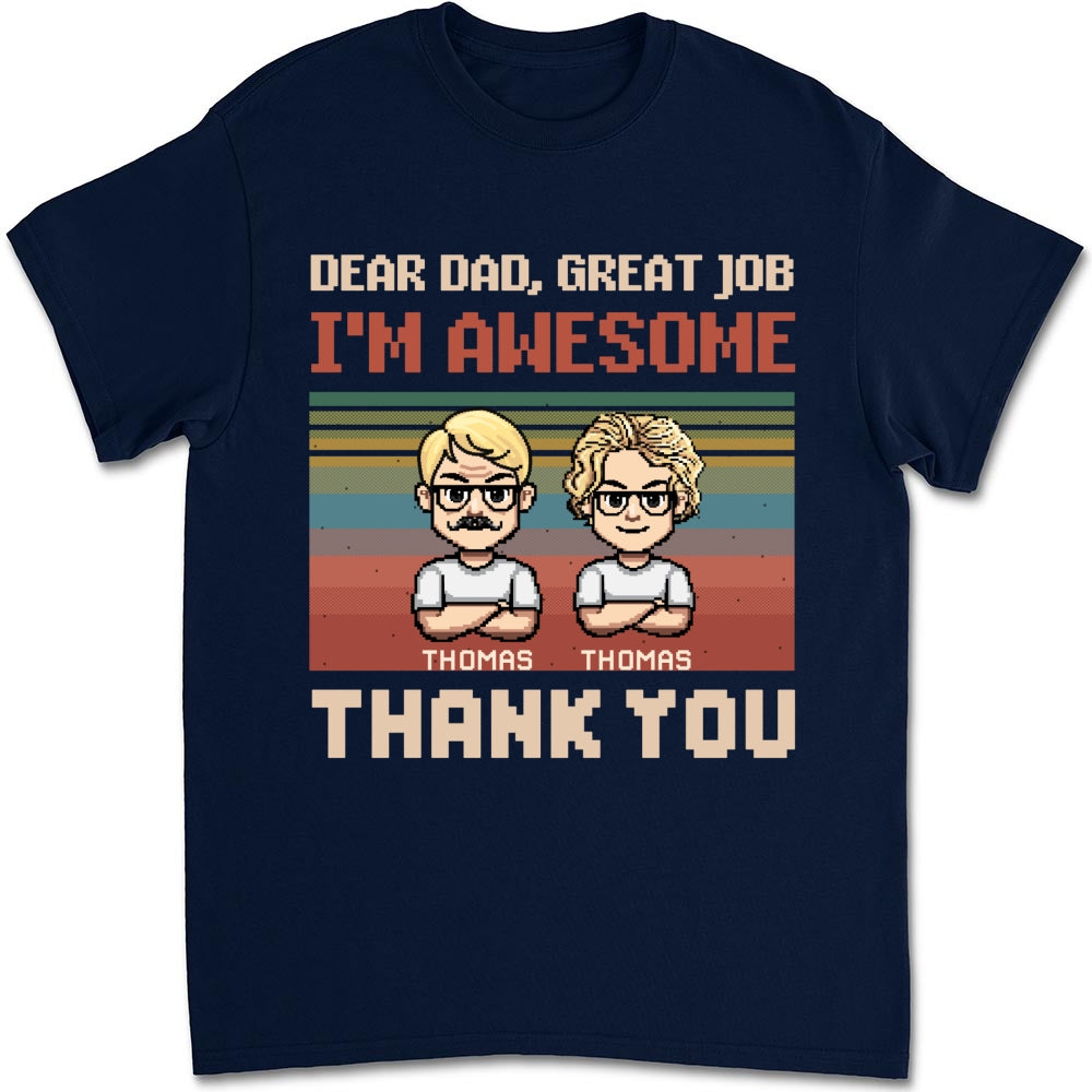 Dear Father I Am Awesome - Personalized Custom Shirt