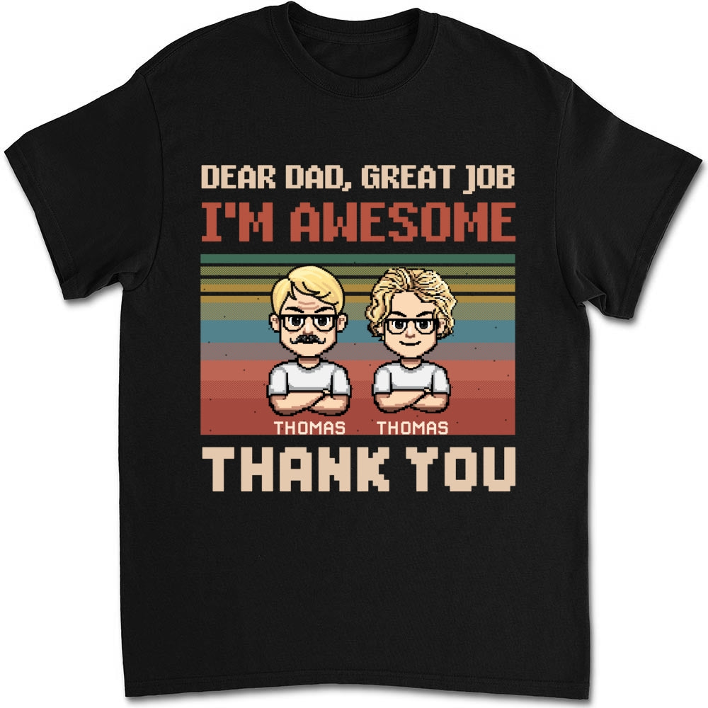 Dear Father I Am Awesome - Personalized Custom Shirt