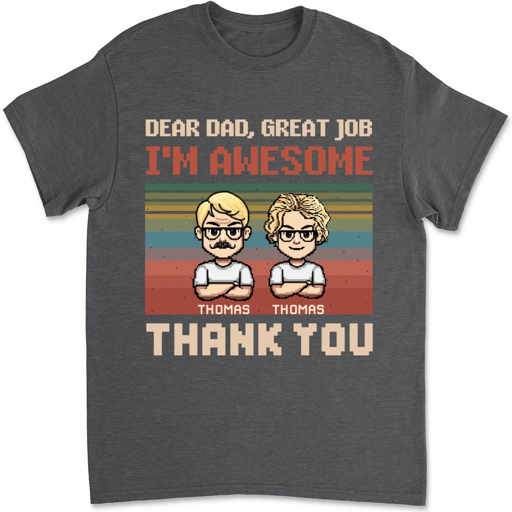 Dear Father I Am Awesome - Personalized Custom Shirt