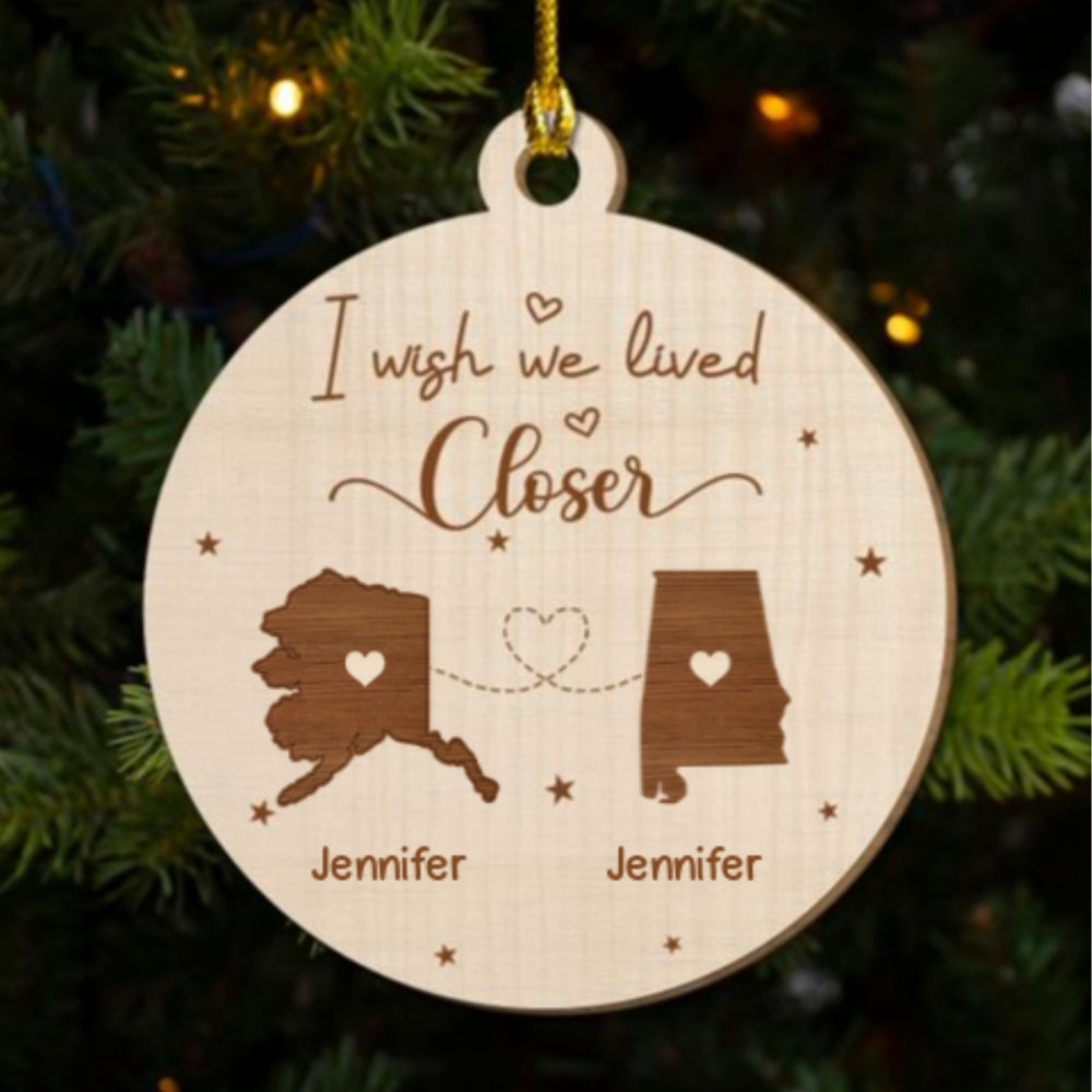 I Wish We Lived Closer - Personalized Custom Freeshape 2-Layered Wood Ornament