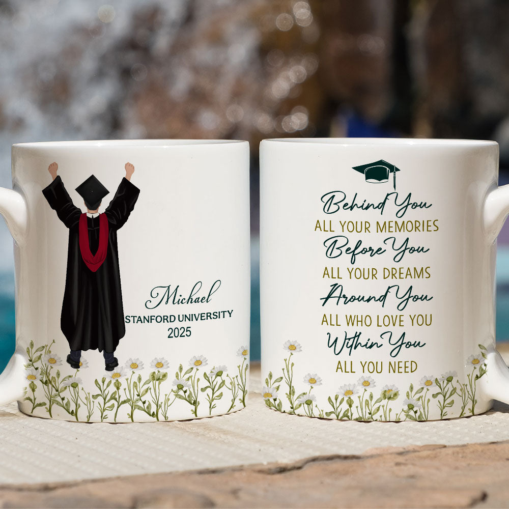 Behind You All Your Memories Before You All Your Dreams - Personalized Custom Coffee Mug