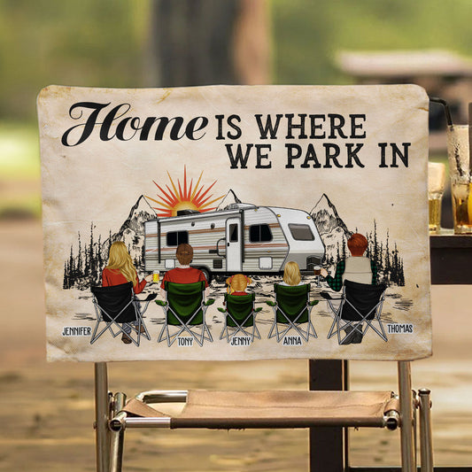 Home Is Where We Park In - Personalized Custom Camping Chair Cover