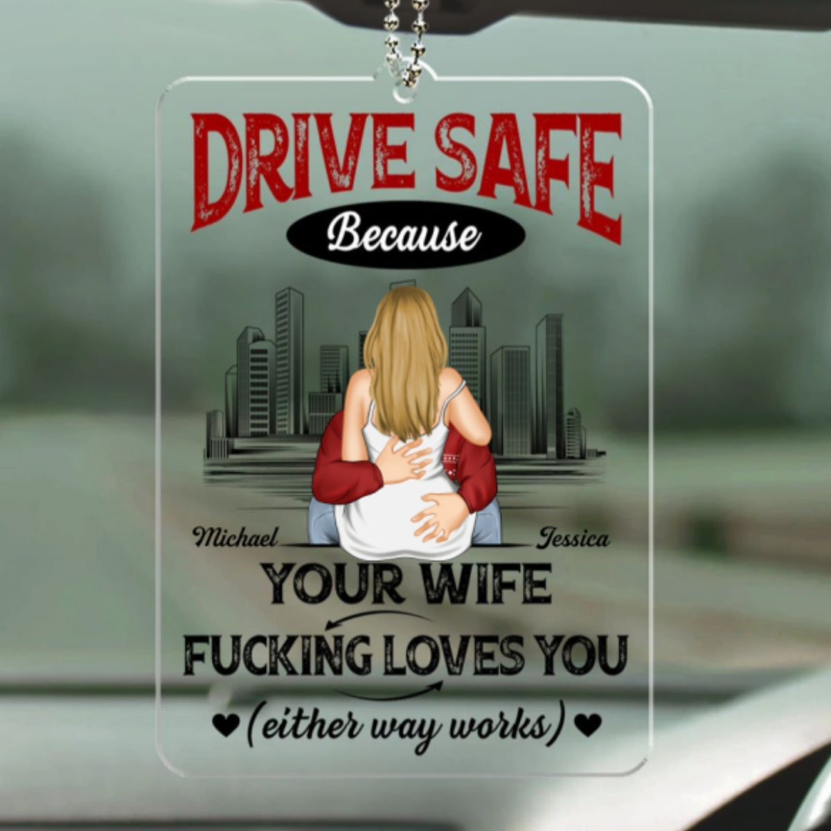 Drive Safe Because I Love You - Personalized Custom Car Ornament