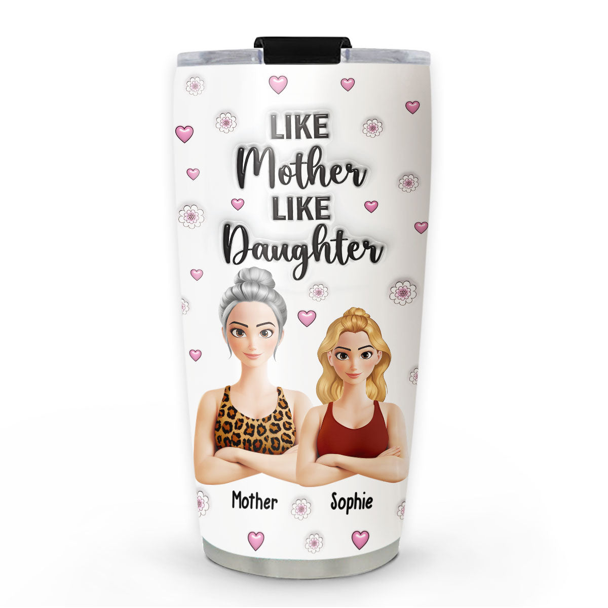 Like Mother Like Daughter - Personalized Custom 3D Inflated Effect Tumbler