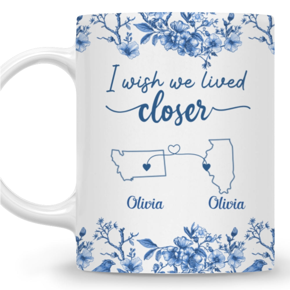 I Wish We Lived Closer Toile - Personalized Custom Coffee Mug