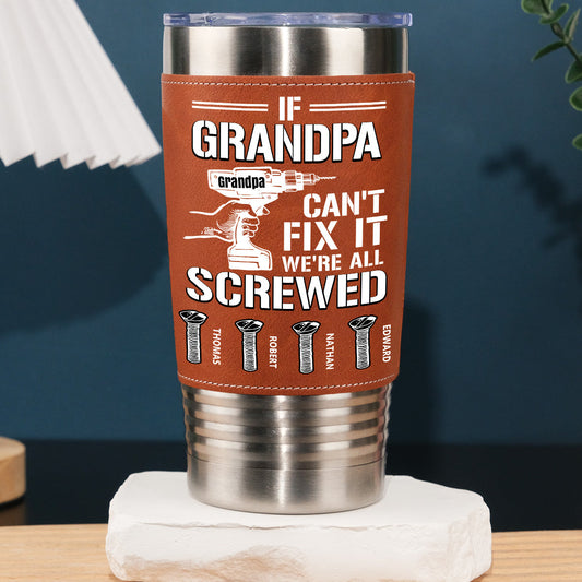 Can Not Fix It - Personalized Custom Leather Tumbler