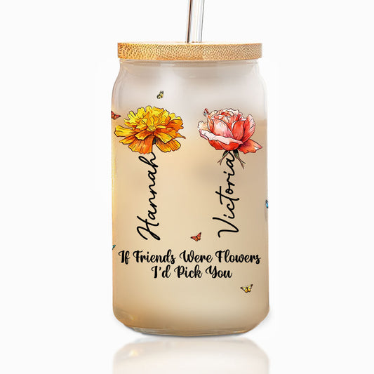 If Friends Were Flowers - Personalized Custom Glass Can