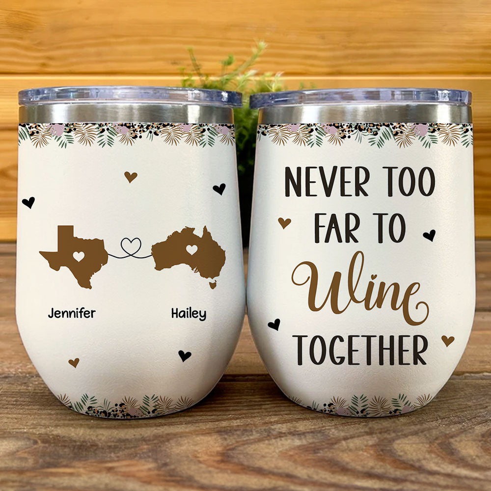 Never Too Far To Wine Together - Personalized Custom Wine Tumbler
