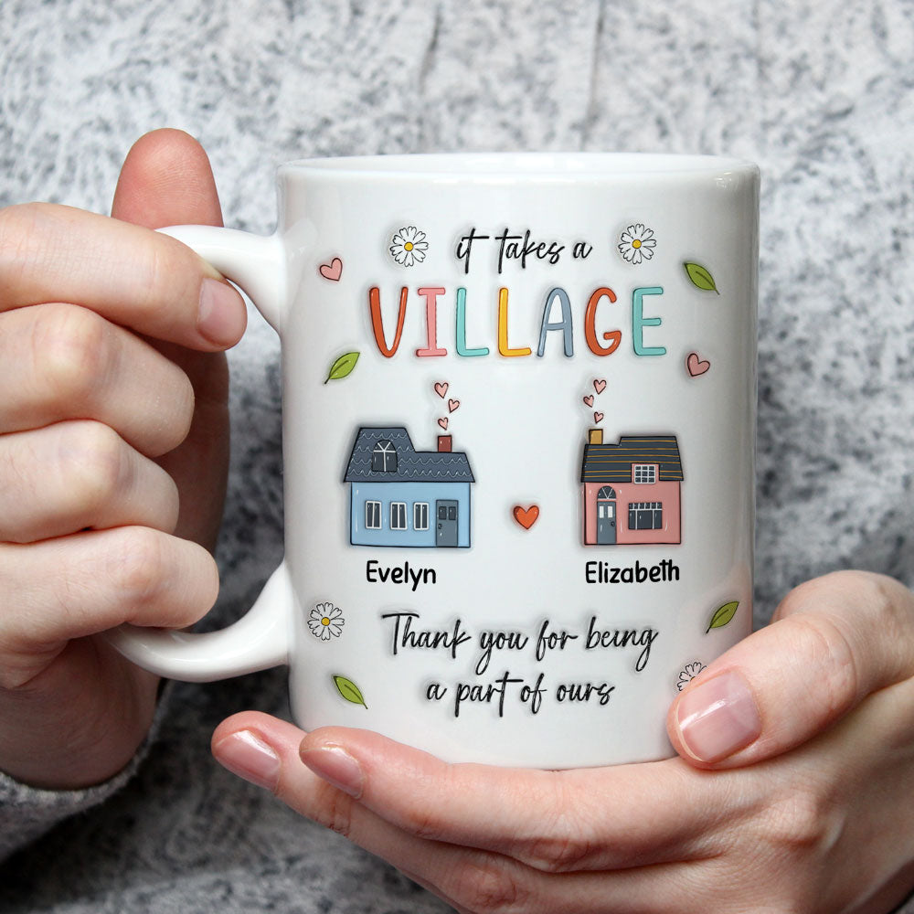 It Takes A Village - Personalized Custom 3D Inflated Effect Mug