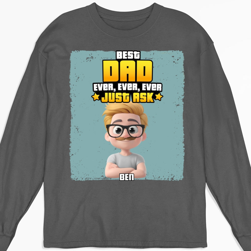 Best Dad Ever Just Ask - Personalized Custom Shirt
