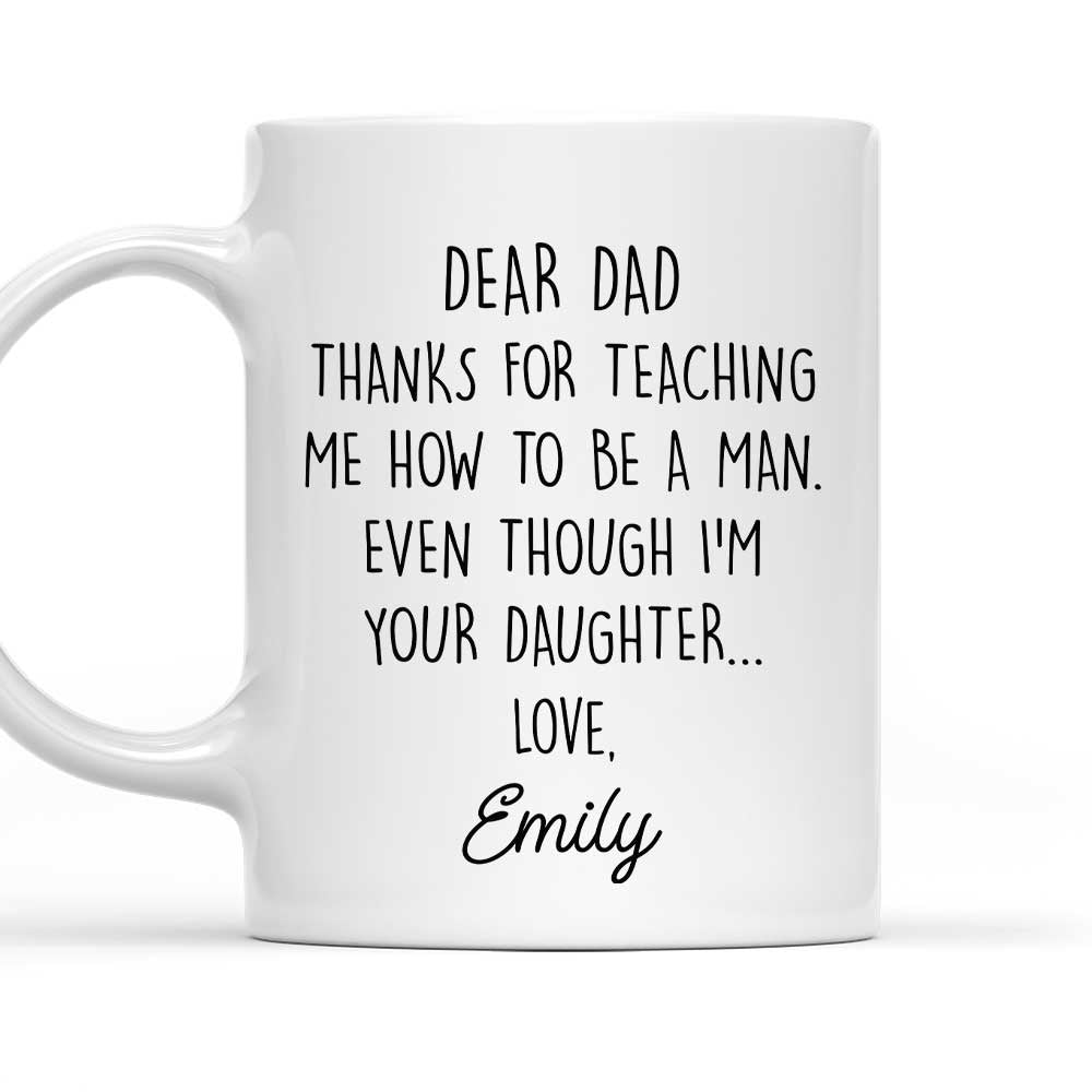 Thanks For Teaching Me Dad - Personalized Custom Coffee Mug