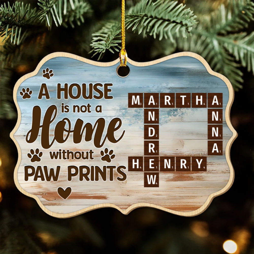 A House Is Not A Home Without Paw Prints - Personalized Custom Wood Ornament