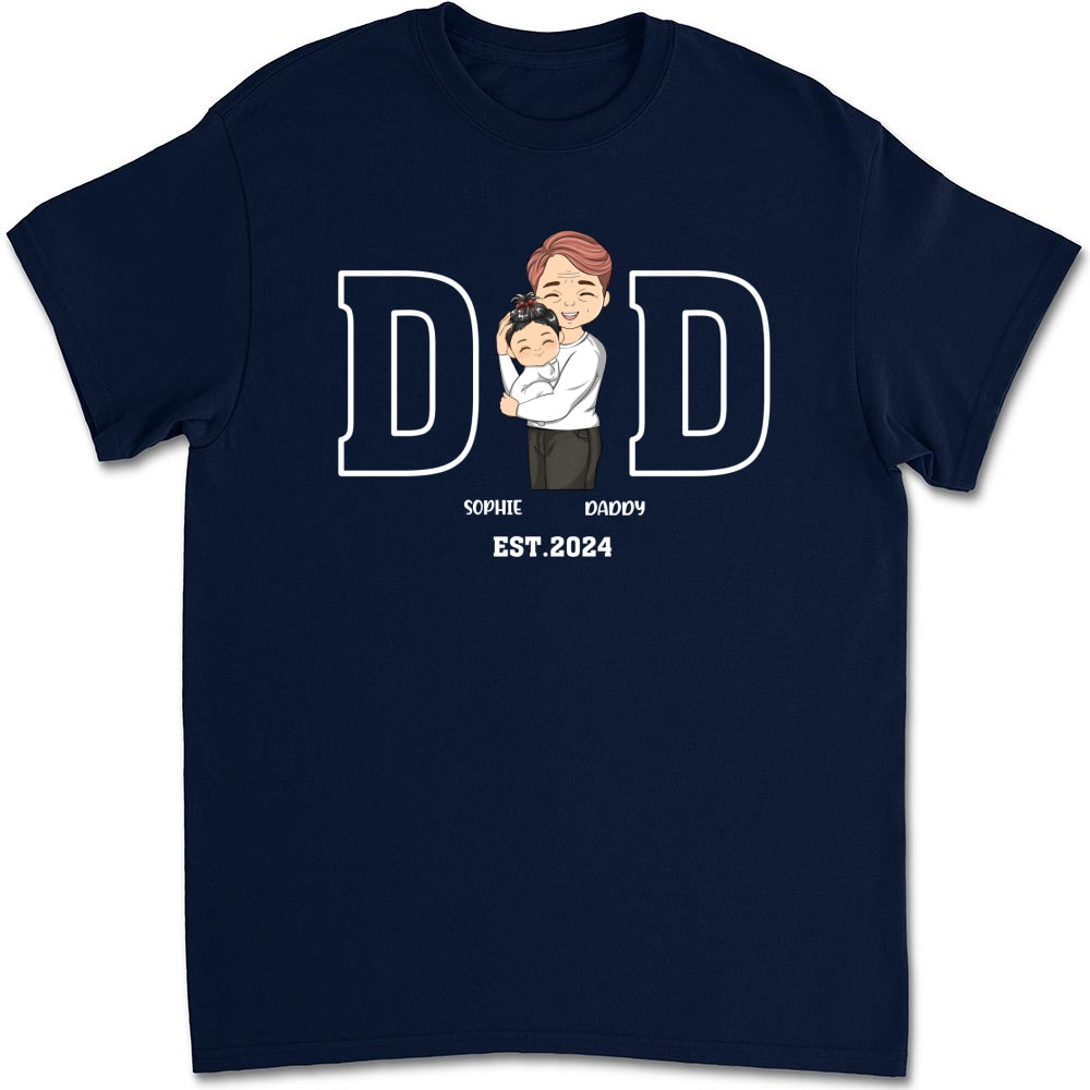Daddy Is Happy To Have Me - Personalized Custom Shirt